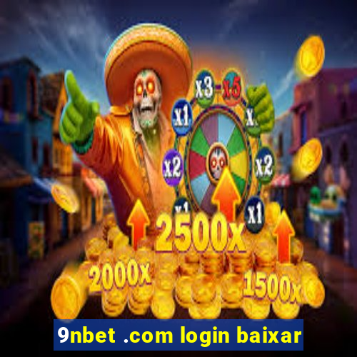 9nbet .com login baixar